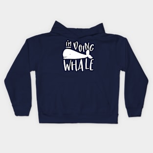 I'm doing whale Kids Hoodie